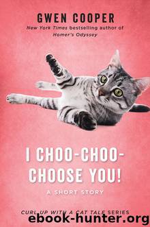 I Choo-Choo-Choose You! by Gwen Cooper