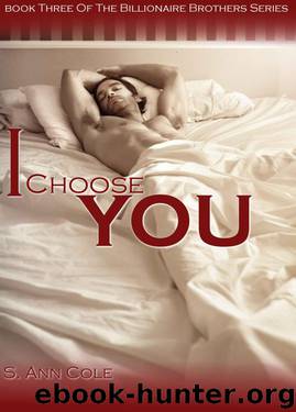 I Choose You (The Billionaire Brothers Series) by Cole S. Ann