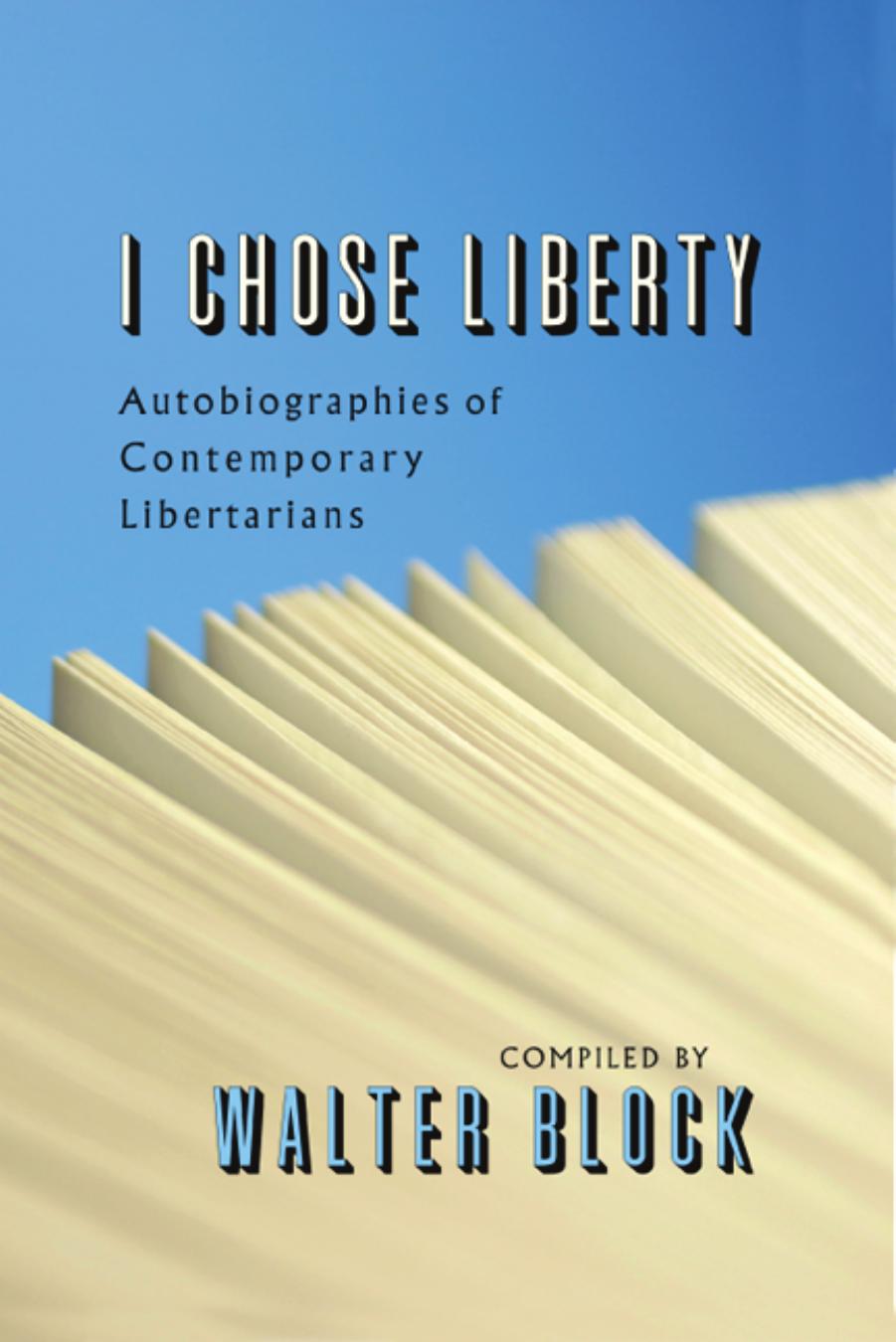 I Chose Liberty by Walter Block