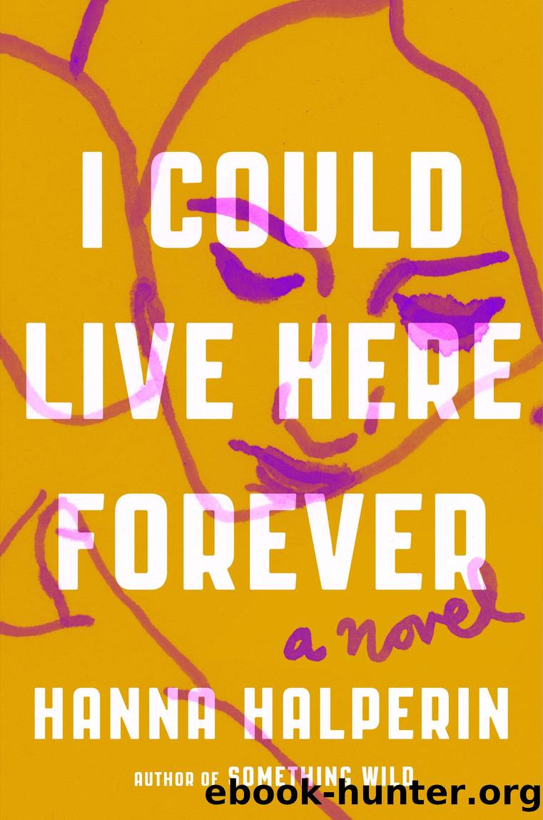 I Could Live Here Forever by Hanna Halperin