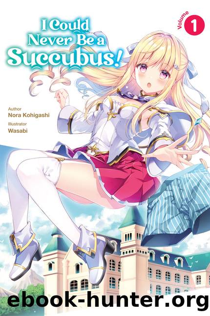 I Could Never Be a Succubus! Volume 1 [Complete] by Nora Kohigashi