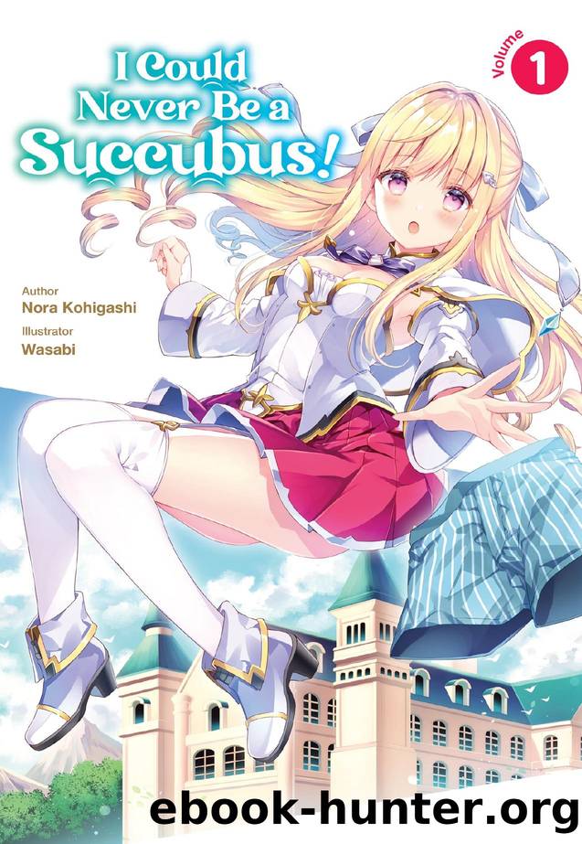 I Could Never Be a Succubus! Volume 1 by Nora Kohigashi