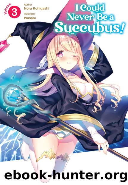 I Could Never Be a Succubus! Volume 3 [Parts 1 to 8] by Nora Kohigashi