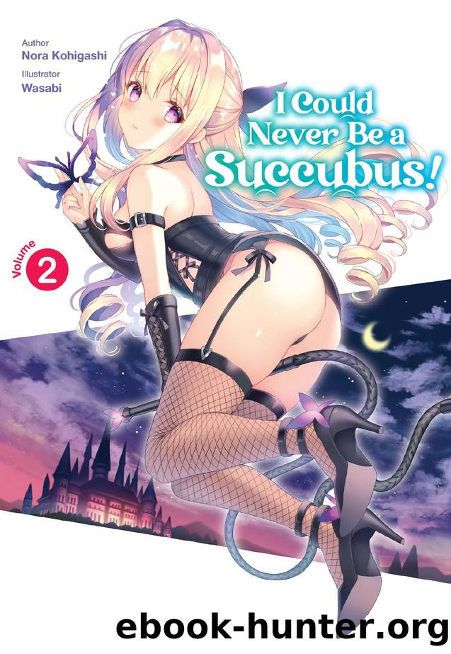 I Could Never Be a Succubus!: Volume 02 by Nora Kohigashi