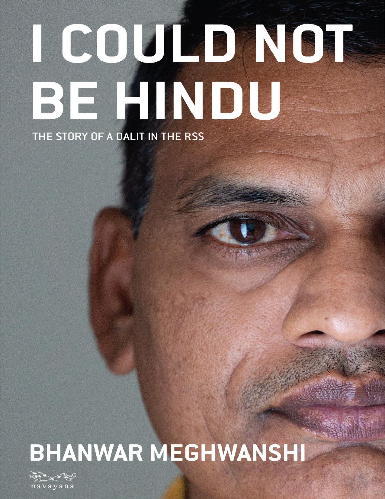 I Could Not Be Hindu: The Story of a Dalit in the RSS by Meghwanshi Bhanwar