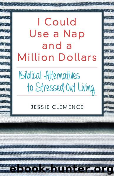 I Could Use a Nap and a Million Dollars by Jessie Clemence