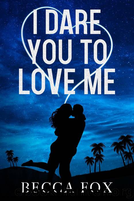 I Dare You to Love Me by Becca Fox