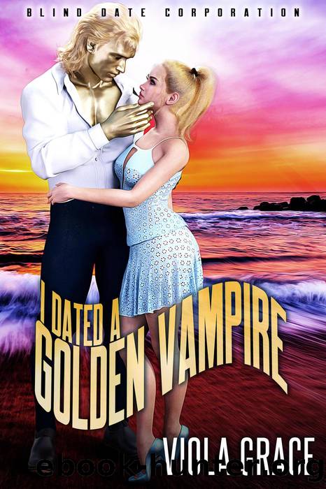 I Dated a Golden Vampire (Blind Date Corporation, #21) by Viola Grace