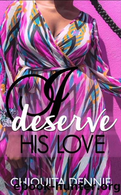 I Deserve His Love by Chiquita Dennie