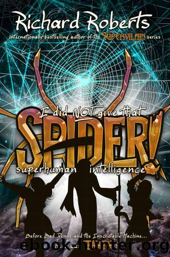 I Did Not Give That Spider Superhuman Intelligence! by Richard Roberts