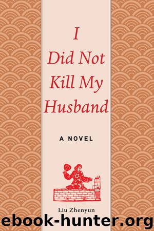 I Did Not Kill My Husband by Liu Zhenyun