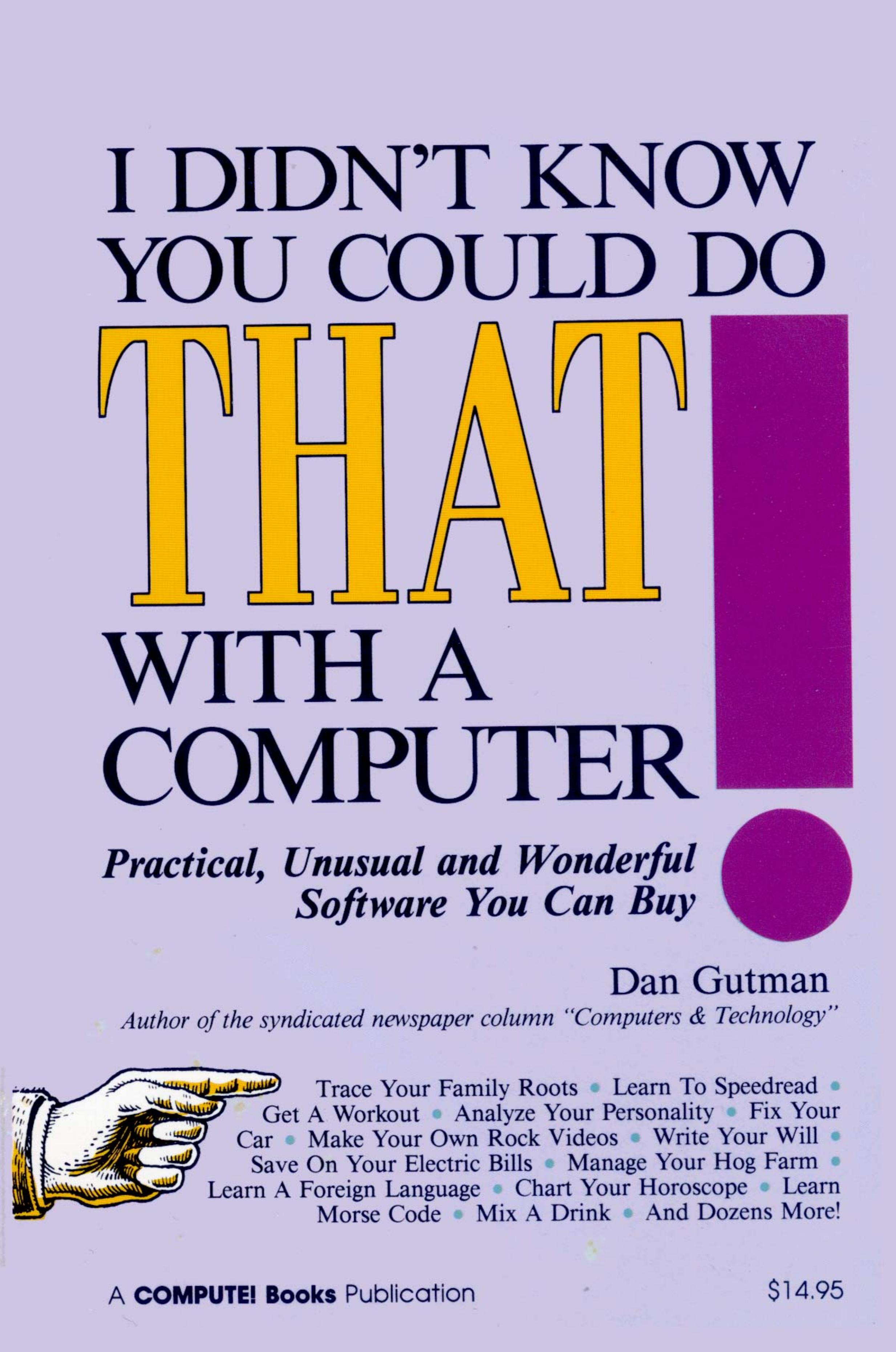 I Didn't Know You Could Do THAT With A Computer (1986)(Dan Gutman)(pdf) by Scanned: Ira Goldklang