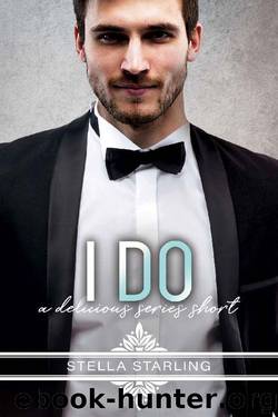 I Do (The Delicious Series) by Stella Starling