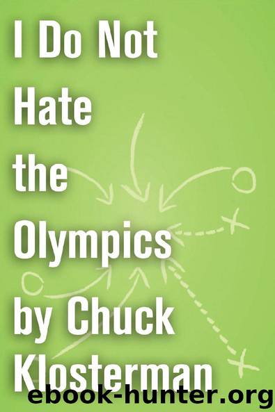 I Do Not Hate the Olympics by Chuck Klosterman