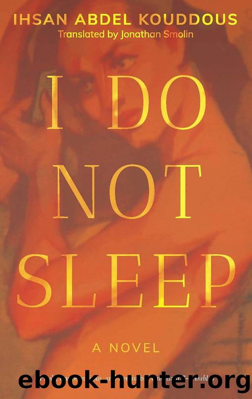 I Do Not Sleep: A Novel by Jonathan Smolin Ihsan Abdel Kouddous