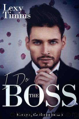 I Do The Boss: Billionaire Romance (Managing the Bosses Book 5) by Lexy Timms