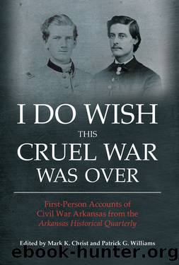 I Do Wish This Cruel War Was Over by Mark K. Christ Patrick G. Williams