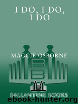 I Do, I Do, I Do by Maggie Osborne