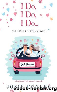 I Do, I Do, I Do... by Josie Eccles