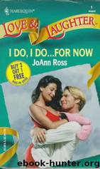 I Do, I Do...For Now by Joann Ross