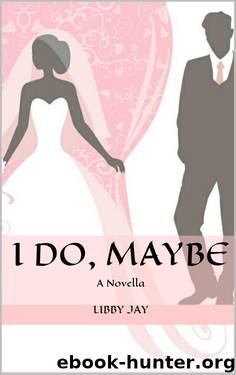 I Do, Maybe: A Novella by Jay Libby