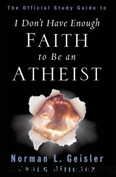 I Don't Have Enough Faith to Be an Atheist by Norman L. Geisler