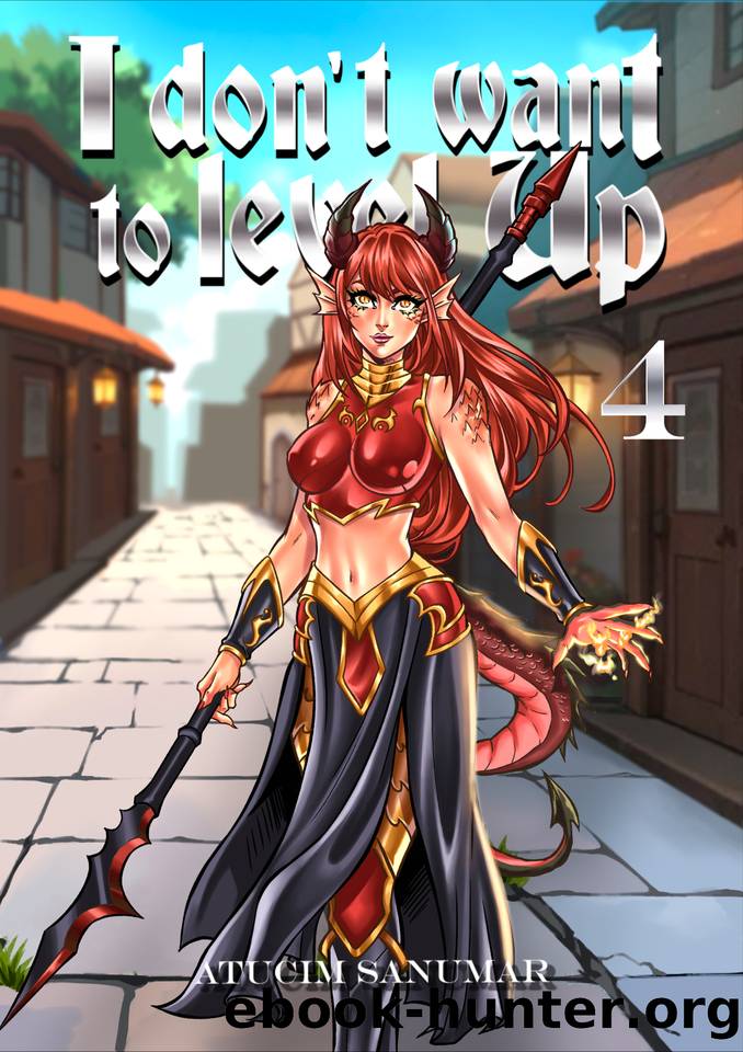 I Don't Want To Level Up Book 4: Isekai Harem Fantasy LitRPG Dungeon Exploration by Atucim Sanumar