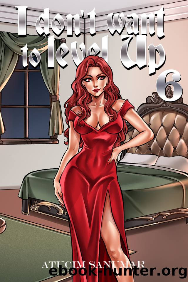 I Don't Want To Level Up Book 6: Isekai Harem Fantasy LitRPG Dungeon Exploration by Atucim Sanumar
