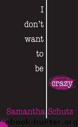 I Don't Want to Be Crazy by Samantha Schutz