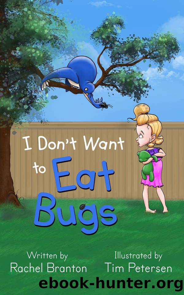 I Don't Want to Eat Bugs by Branton Rachel