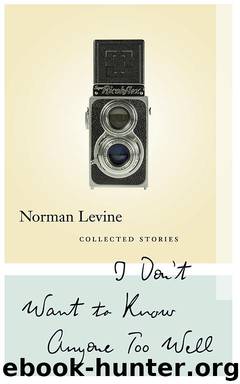 I Don't Want to Know Anyone Too Well by Norman Levine