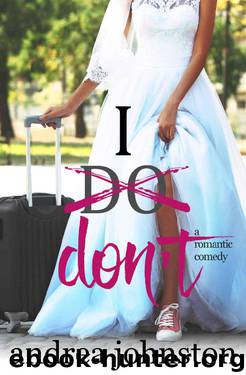 I Don't_A Romantic Comedy by Andrea Johnston