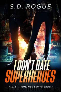 I Don’t Date Superheroes by S D Rogue