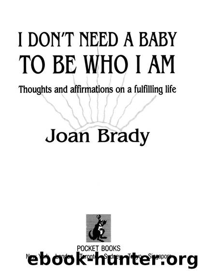 I Don’t Need A Baby to be Who I Am by Joan Brady