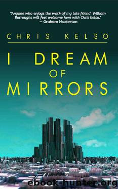 I Dream Of Mirrors by Chris Kelso