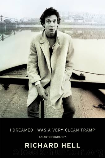 I Dreamed I Was a Very Clean Tramp: An Autobiography by Richard Hell