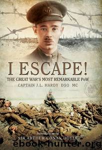 I Escape!: The Great War's Most Remarkable PoW by Captain J.L. Hardy DSO MC
