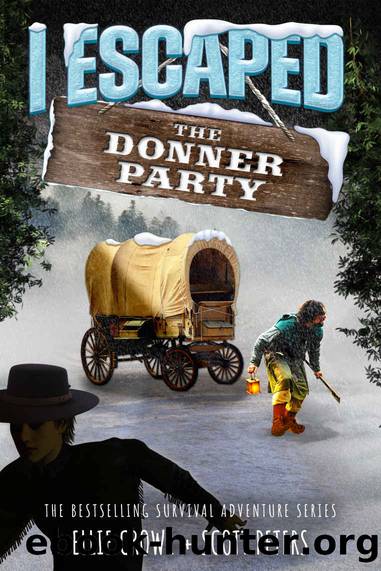 I Escaped The Donner Party: Pioneers on the Oregon Trail, 1846 by Scott Peters & Ellie Crowe