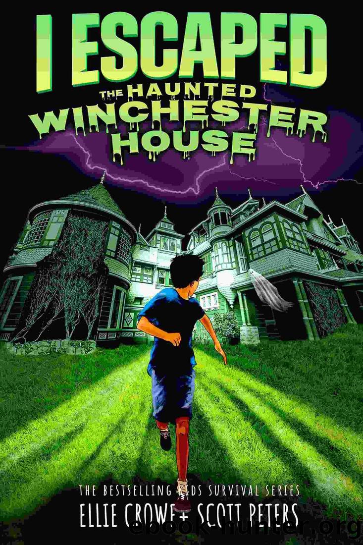 I Escaped the Haunted Winchester House by Ellie Crowe & Scott Peters
