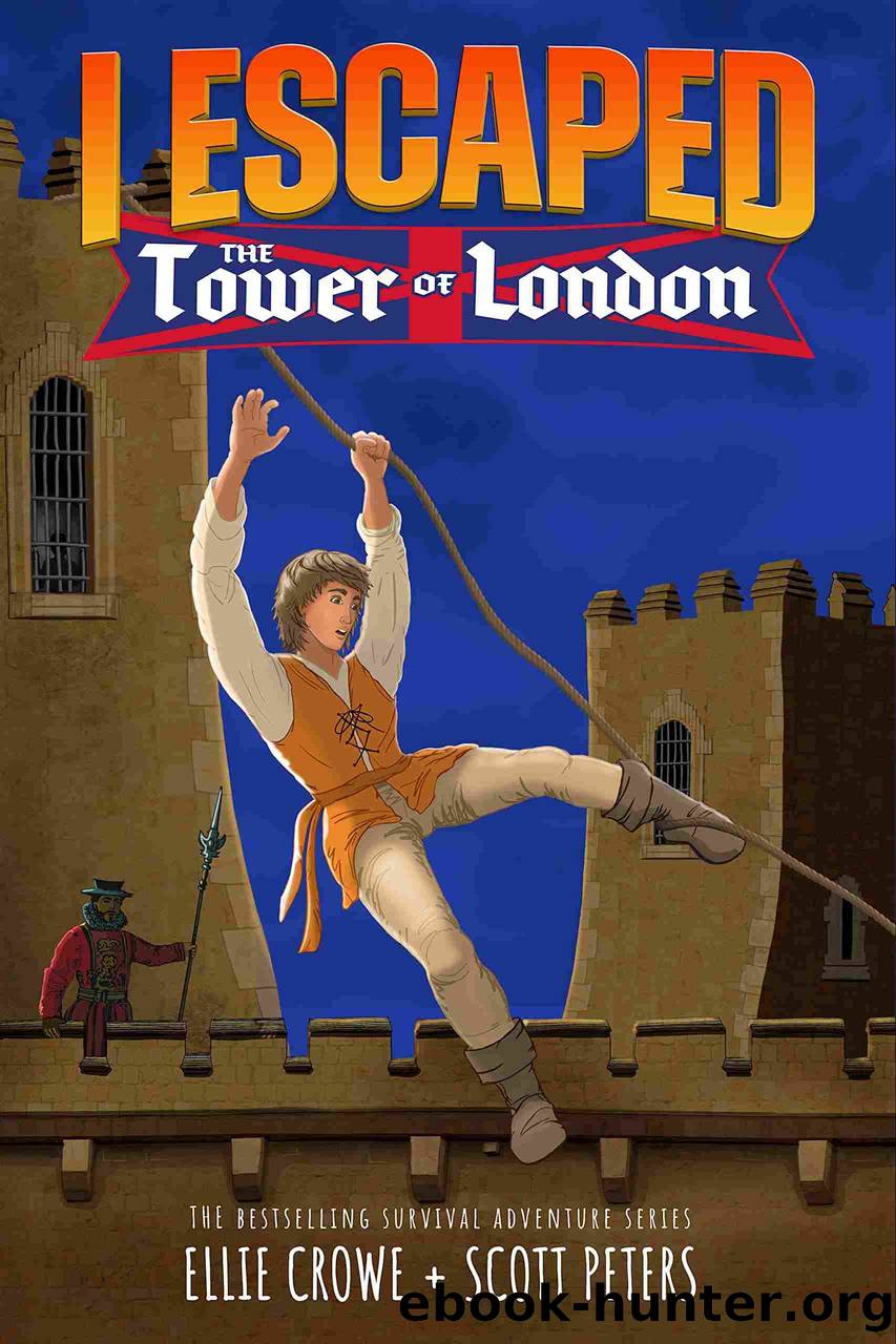 I Escaped the Tower of London by Ellie Crowe & Scott Peters