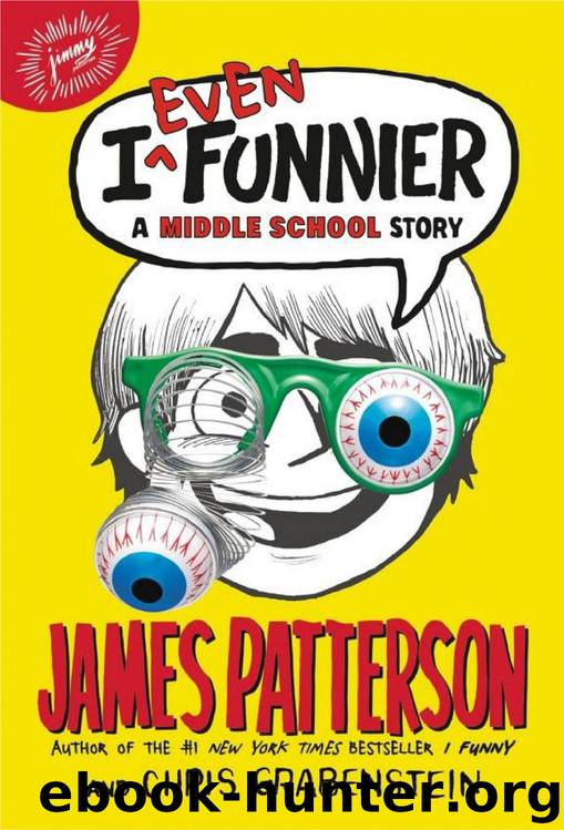 I Even Funnier: A Middle School Story by James Patterson & Chris Grabenstein