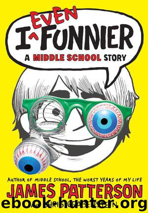 I Even Funnier: A Middle School Story by James Patterson