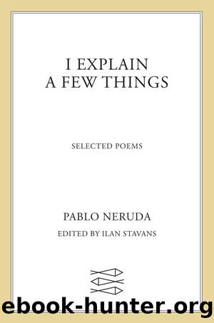 I Explain a Few Things: Selected Poems by Pablo Neruda