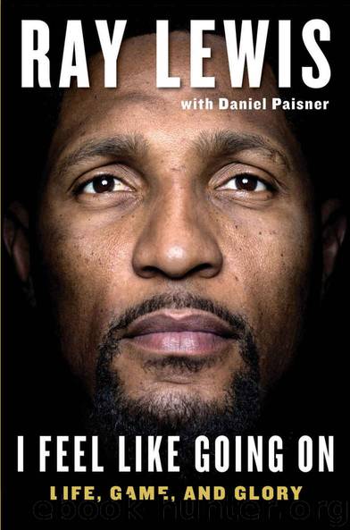 I Feel Like Going On: Life, Game, and Glory by Ray Lewis & Daniel Paisner