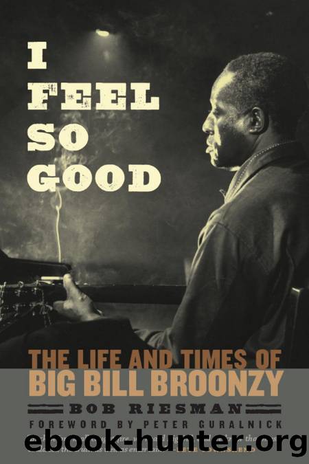 I Feel So Good: The Life and Times of Big Bill Broonzy by Bob Riesman