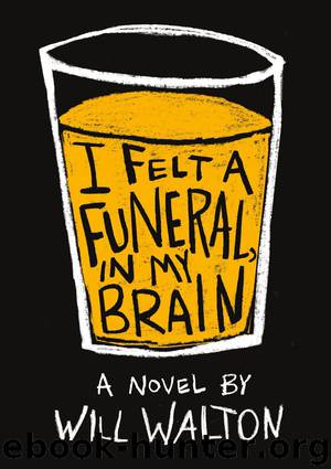 I Felt a Funeral, In My Brain by Will Walton
