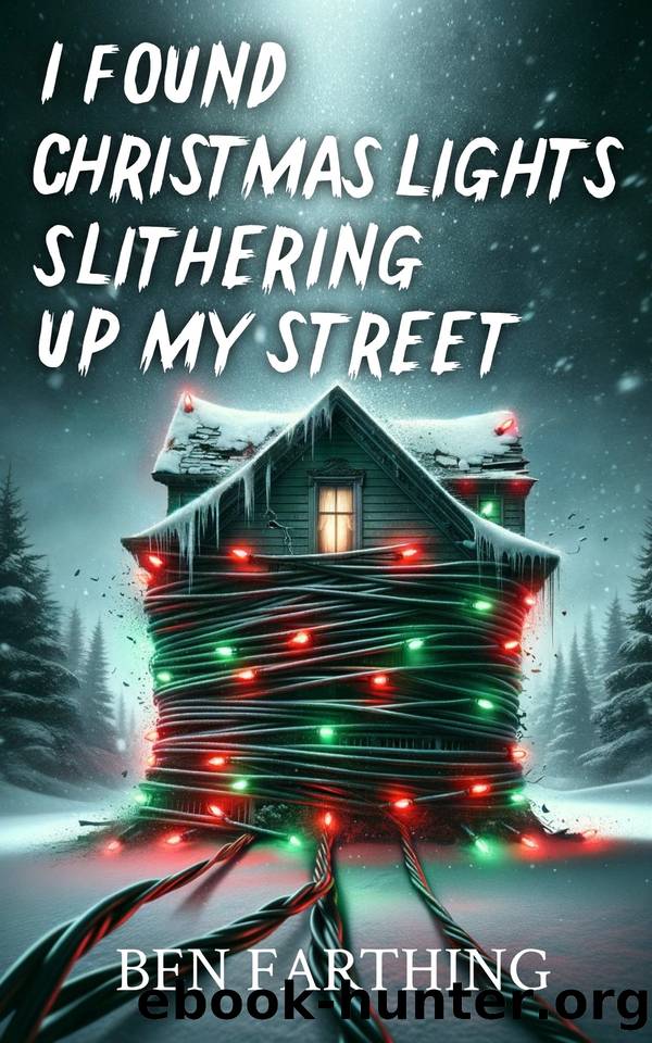 I Found Christmas Lights Slithering Up My Street by Ben Farthing
