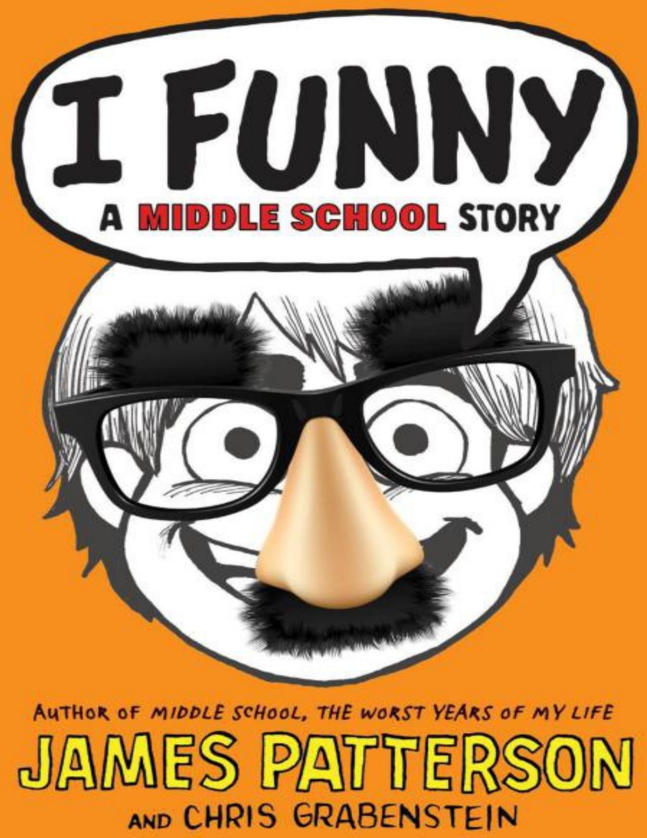 I Funny: A Middle School Story by James Patterson & Chris Grabenstein