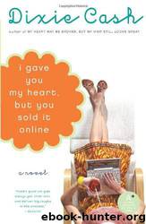 I Gave You My Heart, but You Sold It Online by Dixie Cash