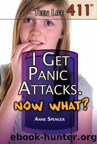 I Get Panic Attacks. Now What? by Anne Spencer